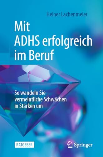Heiner Lachenmeier - Mit ADHS erfolgreich im Beruf: So wandeln Sie vermeintliche Schwächen in Stärken um - Preis vom 10.10.2026 11:48:34 h