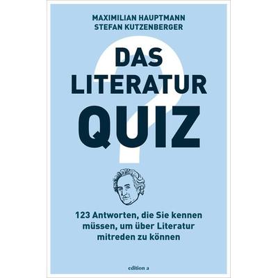 Das Literatur-Quiz, Gebundene Ausgabe von Maximilian Hauptmann,Stefan Kutzenberger, Edition a, 978-3-99001-335-9