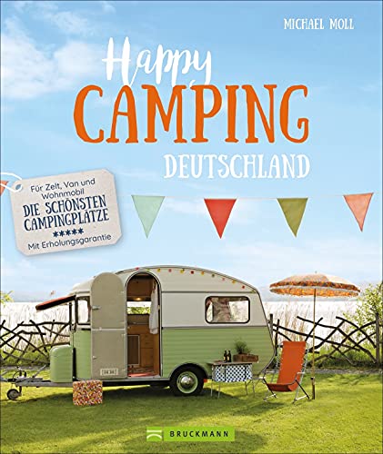 Michael Moll - Camping Reiseführer: Happy Camping. Für Zelt, Van und Wohnmobil – Deutschlands schönste Campingplätze – Mit Erholungsgarantie. Der Wohnmobilführer für Natur-Urlaub mit Erholungsgarantie. - Preis vom 05.10.2026 03:47:11 h