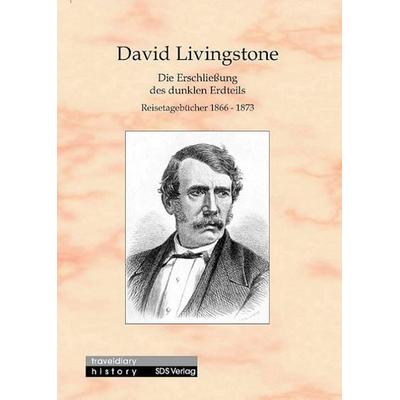 Die Erschließung des dunklen Erdteils, Taschenbuch von David Livingstone, Sds Ag, 978-3-935959-00-1
