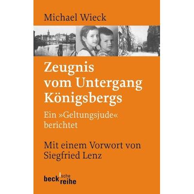 Zeugnis vom Untergang Königsbergs, Taschenbuch von Michael Wieck, C.H. Beck, 978-3-406-59599-8