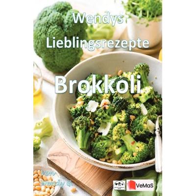 Wendys Lieblingsrezepte - Brokkoli, Taschenbuch von Wendy G., Epubli, 978-3-565-57448-3