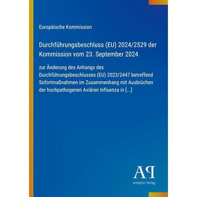Durchführungsbeschluss (EU) 2024/2529 der Kommission vom 23. September 2024, Taschenbuch von Europäische Kommission, Antiphon Verlag,