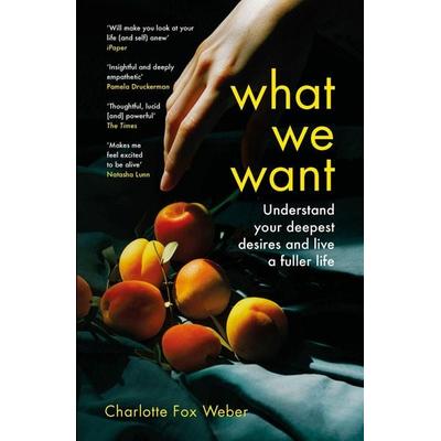 What We Want, Taschenbuch von Charlotte Fox Weber, Headline, 978-1-4722-8147-0