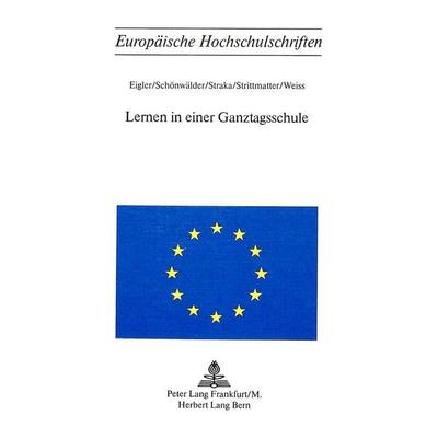 Lernen in einer Ganztagsschule, Taschenbuch von G. Eigler, Peter Lang AG, Internationaler Verlag der Wissenschaften, 978-3-261-02182-3