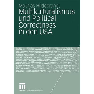 Multikulturalismus und Political Correctness in den USA, Taschenbuch von Mathias Hildebrandt, VS Verlag für Sozialwissenschaften, 978-3-531-14876-2