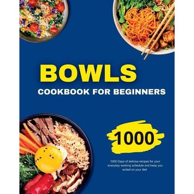 Bowls Cookbook for Beginners, Taschenbuch von André Paolin, Emily Schmidt, 978-1-915011-62-6