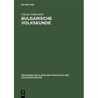 Bulgarische Volkskunde, Gebundene Ausgabe von Christo Vakarelski, De Gruyter, 978-3-11-000266-9