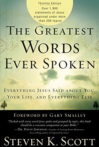 Scott, Steven K. - The Greatest Words Ever Spoken: Everything Jesus Said About You, Your Life, and Everything Else (Thinline Ed.) - Preis vom 09.10.2026 07:28:09 h