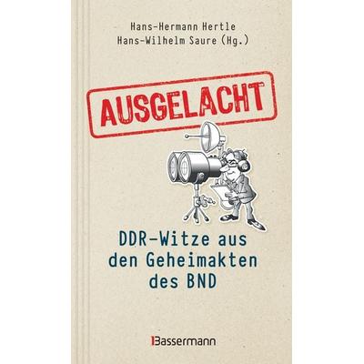 Ausgelacht: DDR-Witze aus den Geheimakten des BND. Kein Witz! Gab´s wirklich!, Gebundene Ausgabe von , Bassermann, 978-3-8094-4749-8