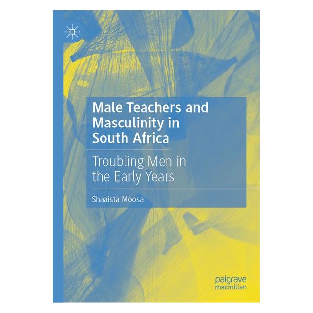 Springer Male Teachers and Masculinity in South Africa (Englisch, Hardcover, Shaaista Moosa) (68974460)
