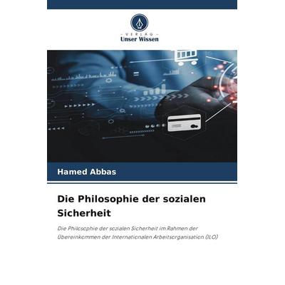 Die Philosophie der sozialen Sicherheit, Taschenbuch von Hamed Abbas, Verlag Unser Wissen