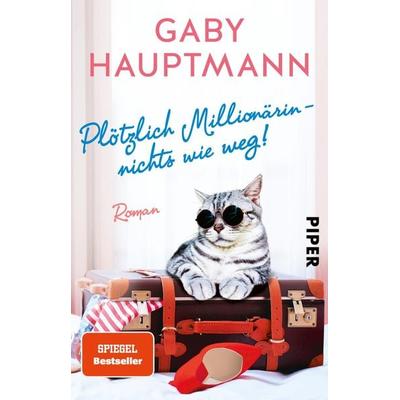 Plötzlich Millionärin – nichts wie weg!, Taschenbuch von Gaby Hauptmann, Piper Taschenbuch