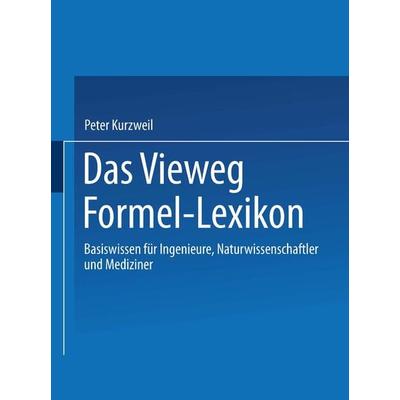 Das Vieweg Formel-Lexikon, Taschenbuch von Peter Kurzweil, Springer Fachmedien Wiesbaden GmbH, 978-3-322-89958-3