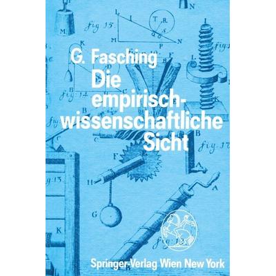 Die empirisch-wissenschaftliche Sicht, Taschenbuch von Gerhard Fasching, Springer Wien, 978-3-7091-9060-9