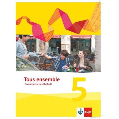 Tous ensemble. Grammatisches Beiheft. 5. Lernjahr, Geheftet von , Klett Schulbuchverlag, 978-3-12-623643-0