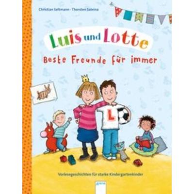 Luis und Lotte. Beste Freunde für immer, Gebundene Ausgabe von Christian Seltmann, Arena