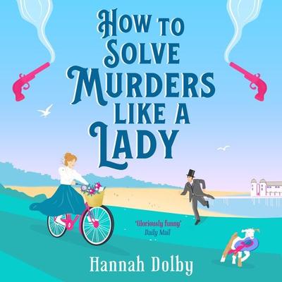 How to Solve Murders Like a Lady - Hannah Dolby, Audio, 9781035908066