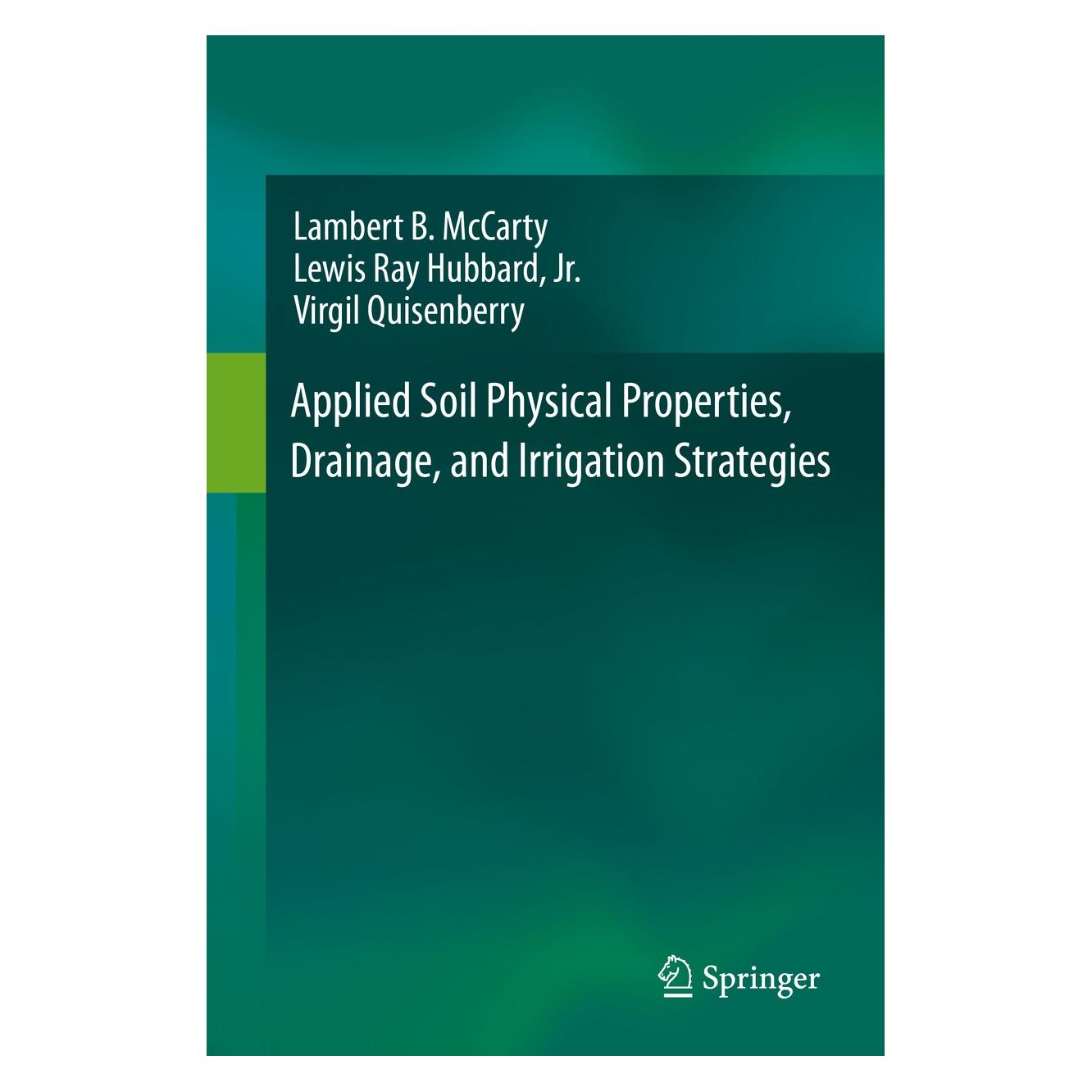 Springer Applied Soil Physical Properties, Drainage, and Irrigation Strategies. (Englisch, Hardcover, Jr., Lambert B. McCarty, Lewis Ray Hubbard, Virgil Quisenberry) (9783319242248)