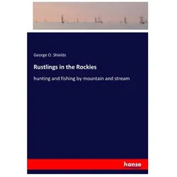 Rustlings in the Rockies, Belletristik von George O. Shields