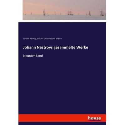 Johann Nestroys gesammelte Werke, Taschenbuch von Johann Nestroy,Vincenz Chiavacci und andere, Hansebooks, 978-3-7446-2533-3