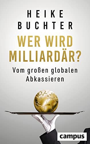 Heike Buchter - Wer wird Milliardär?: Vom großen globalen Abkassieren - Preis vom 09.10.2026 07:28:09 h