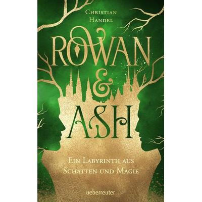 Rowan & Ash, Gebundene Ausgabe von Christian Handel, Ueberreuter Verlag, Kinder- und Jugendbuch, 978-3-7641-7105-6