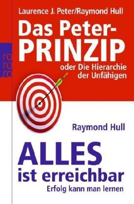 Raymond Hull - Das Peter-Prinzip. Alles ist erreichbar: oder Die Hierarchie der Unfähigen. Erfolg kann man lernen - Preis vom 09.10.2026 07:28:09 h