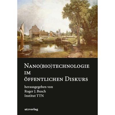 Nano(bio)technologie im öffentlichen Diskurs, Taschenbuch von , Utzverlag GmbH, 978-3-8316-8549-3