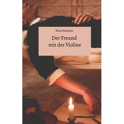 Der Freund mit der Violine, Gebundene Ausgabe von Nina Nemesia, Tredition, 978-3-384-30538-1
