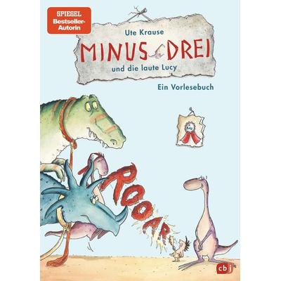 Minus Drei und die laute Lucy / Minus Drei Band 2, Gebundene Ausgabe von Ute Krause, CBJ
