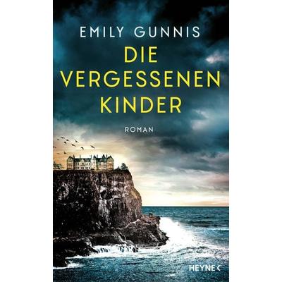 Die vergessenen Kinder, Gebundene Ausgabe von Emily Gunnis, Heyne, 978-3-453-27496-9