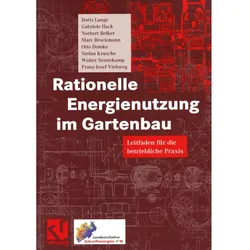Rationelle Energienutzung im Gartenbau, Fachbücher von Stefan Krusche, Franz-Josef Viehweg, Walter Sennekamp, Norbert Belker, Gabriele Hack, Marc Brockmann, Doris Lange, Otto Domke