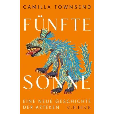 Fünfte Sonne, Gebundene Ausgabe von Camilla Townsend, C.H. Beck, 978-3-406-79817-7