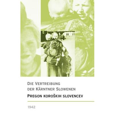 Die Vertreibung der Kärntner Slowenen 1942 – Pregon koroških Slovencev1942, Gebundene Ausgabe von Brigitte Entner, Drava, 978-3-99138-135-8