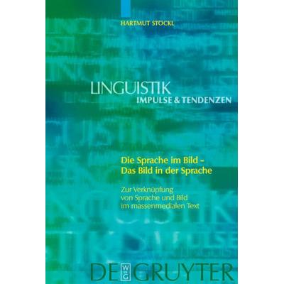 Die Sprache im Bild - Das Bild in der Sprache, Gebundene Ausgabe von Hartmut Stöckl, De Gruyter, 978-3-11-018027-5