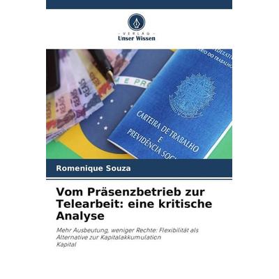 Vom Präsenzbetrieb zur Telearbeit: eine kritische Analyse, Taschenbuch von Romenique Souza, Verlag Unser Wissen