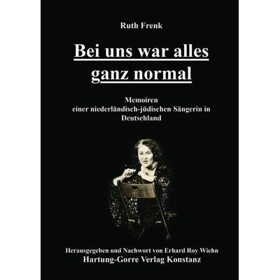 Bei uns war alles ganz normal, Taschenbuch von Ruth Frenk, Hartung-Gorre, 978-3-86628-762-4