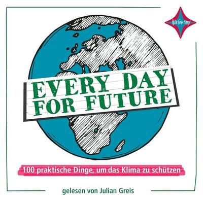Every Day for Future - 100 praktische Dinge, um das Klima zu schützen - Julian Greis, Audio, 4066004753546