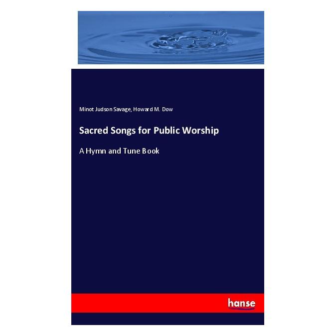 Hansebooks Sacred Songs for Public Worship (Softcover, Howard M. Dow, Minot Judson Savage) (56186023)