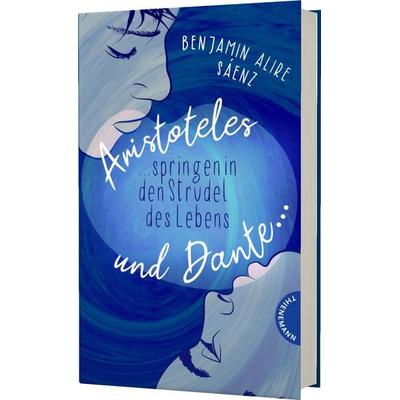 Ari und Dante 2: Aristoteles und Dante springen in den Strudel des Lebens, Gebundene Ausgabe von Benjamin Alire Sáenz, Thienemann in der