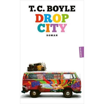 Drop City, Taschenbuch von T. C. Boyle, Hanser Taschenbuch, 978-3-446-28900-0