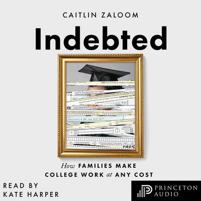 Indebted - Caitlin Zaloom, Audio, 9780691199030