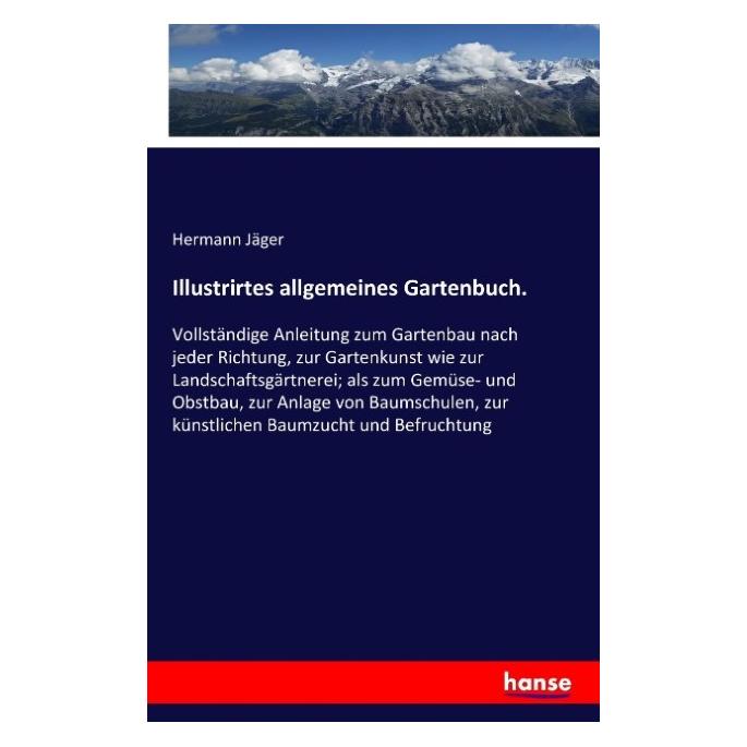 Hansebooks Illustrirtes allgemeines Gartenbuch. (Deutsch, Softcover, Hermann Jäger) (55847270)