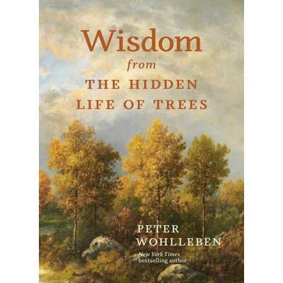Wisdom From The Hidden Life of Trees, Gebundene Ausgabe von Peter Wohlleben, Ingram Publisher Services, 978-1-77840-140-4