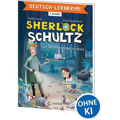 Deutsch-Lernkrimi - Sherlock Schultz auf Verbrecherjagd im Wald, Taschenbuch von Fabian Lenk, Loewe, 978-3-7432-1705-8