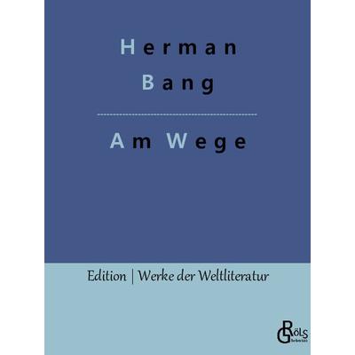 Am Wege, Taschenbuch von Herman Bang, Gröls Verlag, 978-3-96637-425-5