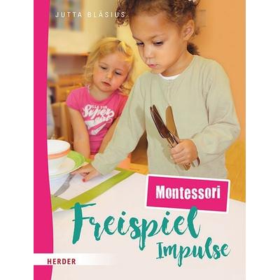 Freispiel-Impulse: Montessori, Taschenbuch von Jutta Bläsius, Herder, 978-3-451-03654-5