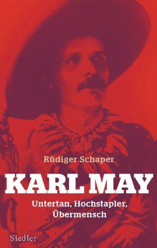 Rüdiger Schaper - Karl May: Untertan, Hochstapler, Übermensch - Preis vom 30.09.2026 09:01:18 h