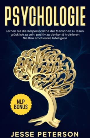Jesse Peterson - Psychologie: Lernen Sie die Körpersprache der Menschen zu lesen, glücklich zu sein, positiv zu denken & trainieren Sie Ihre emotionale Intelligenz - Inkl. Nlp Bonus (Buch Psychologie Bücher, Band 1) - Preis vom 18.10.2026 19:22:15 h